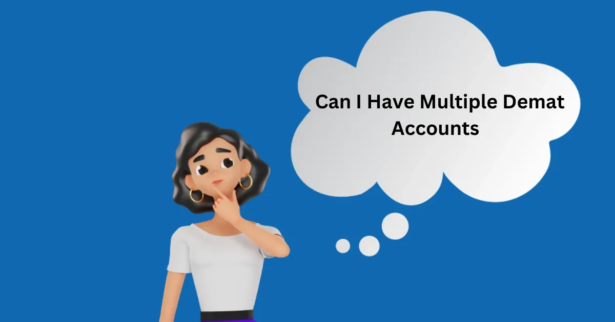 Can I Have Multiple Demat Accounts? A Complete Guide