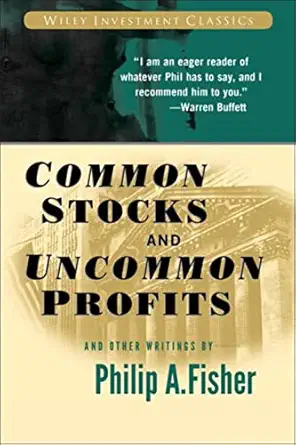 Common Stocks and Uncommon Profits - Author: Philip Fisher
