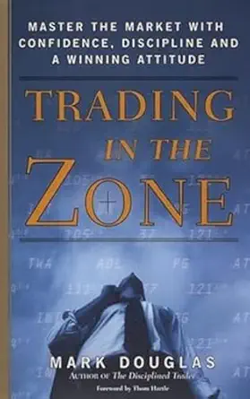 Trading in the Zone - Author: Mark Douglas